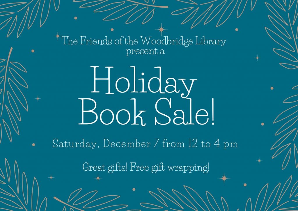 Friends of the Woodbridge Library present a Holiday Book Sale! Saturday, December 7, from 12 to 4 pm